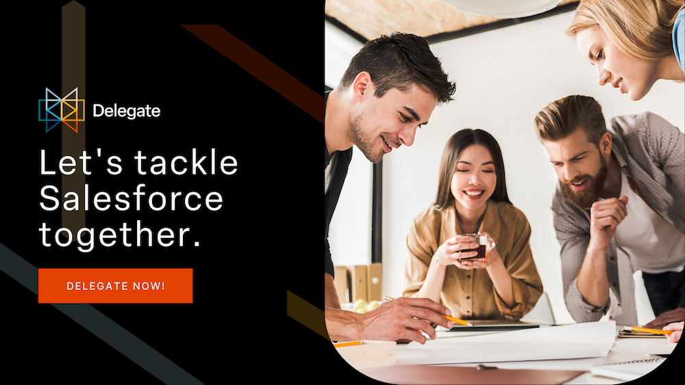 Let's tackle Salesforce together. Delegate Now!